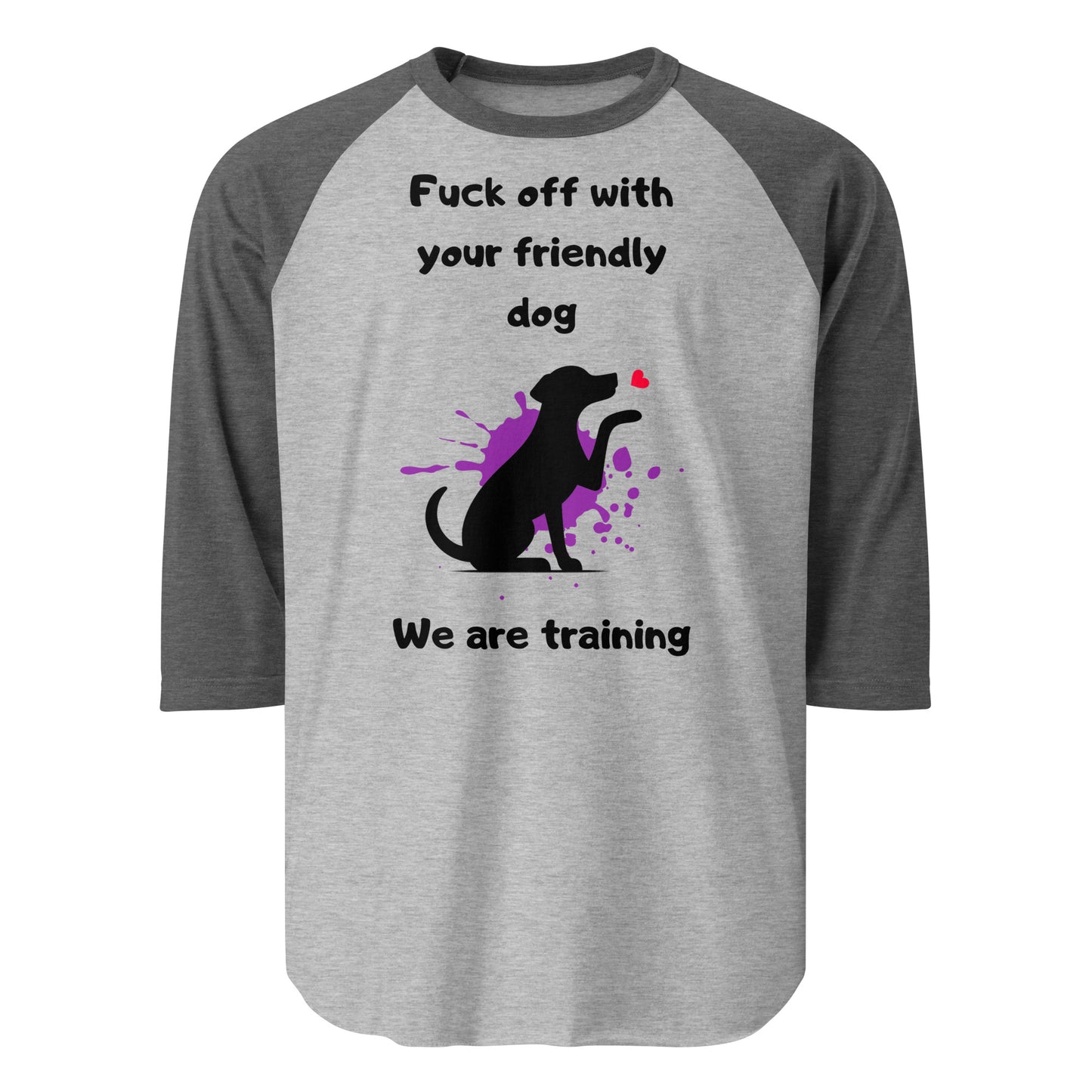 We are Training Dog - 3/4 sleeve raglan shirt