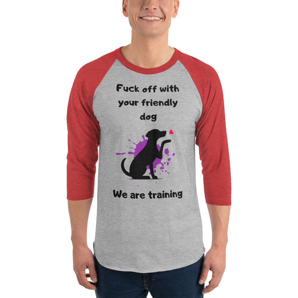 We are Training Dog - 3/4 sleeve raglan shirt