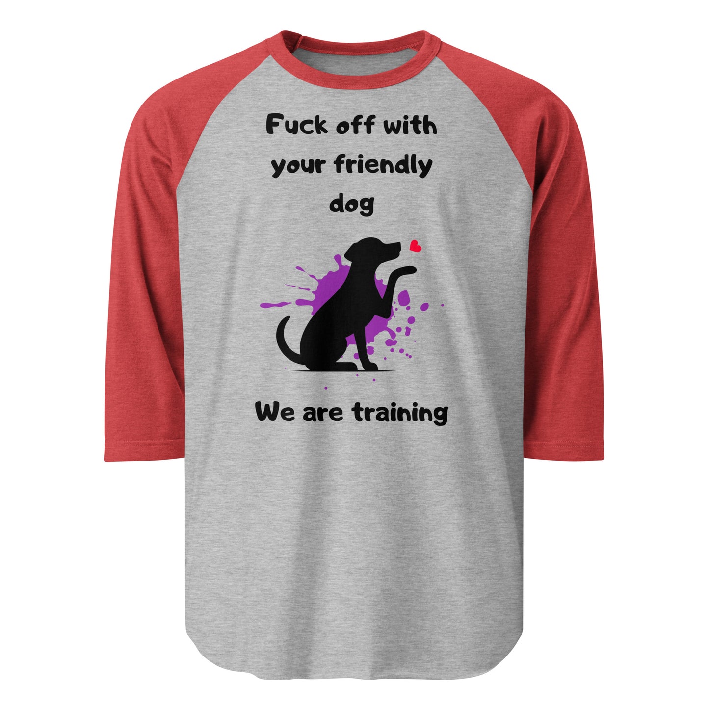 We are Training Dog - 3/4 sleeve raglan shirt