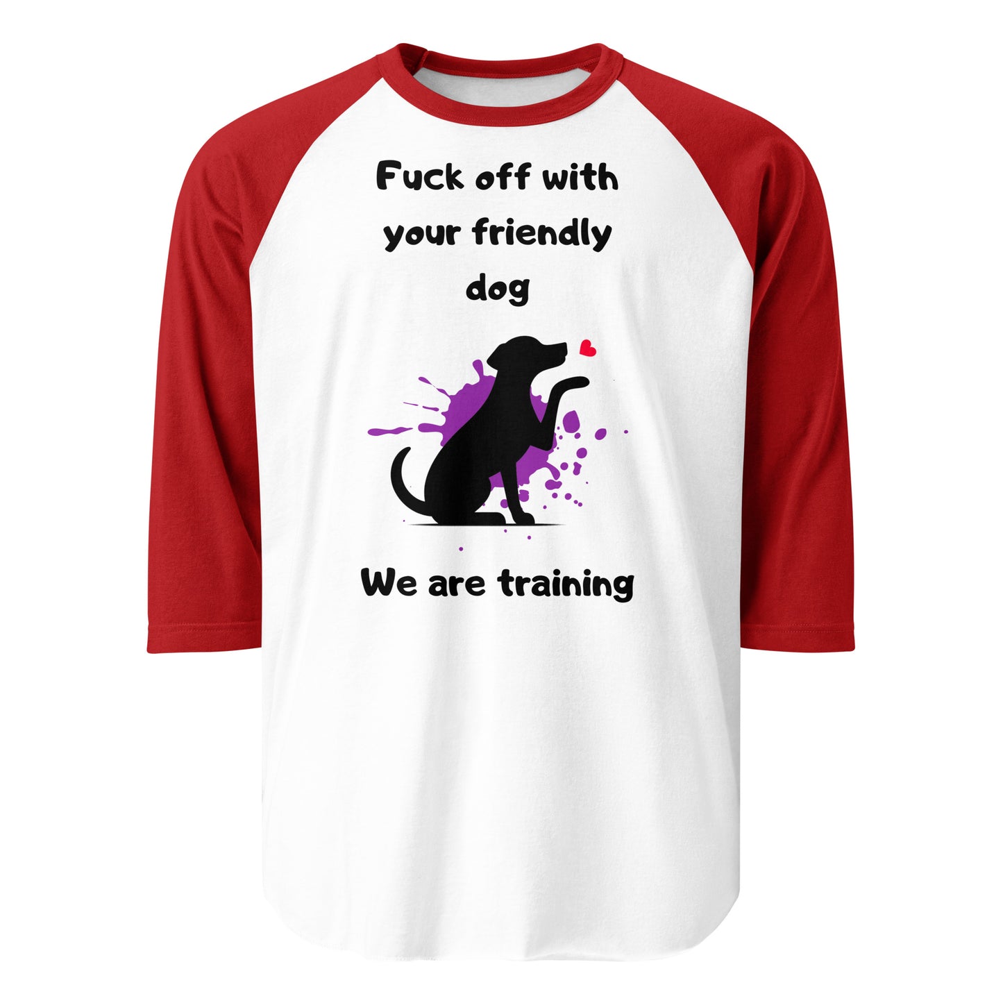 We are Training Dog - 3/4 sleeve raglan shirt