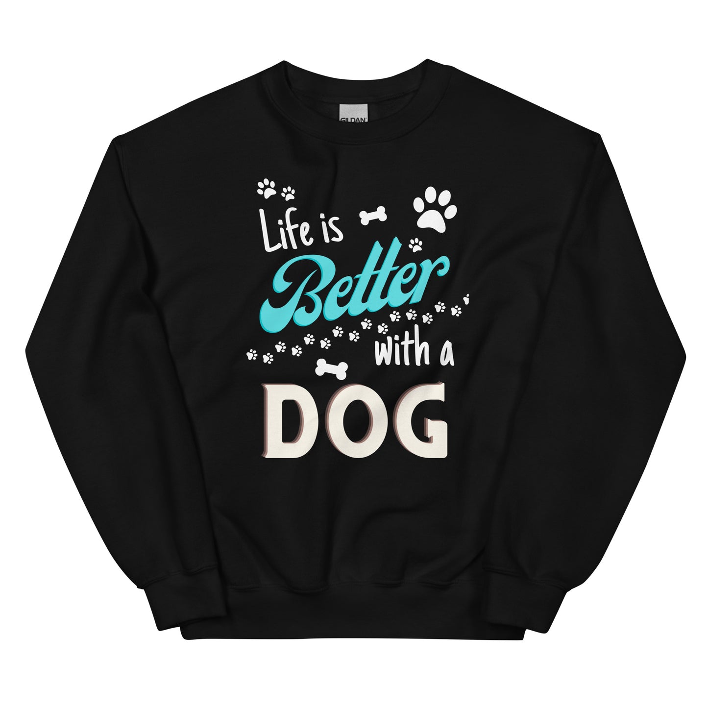 Life is Better with a Dog Unisex Sweatshirt