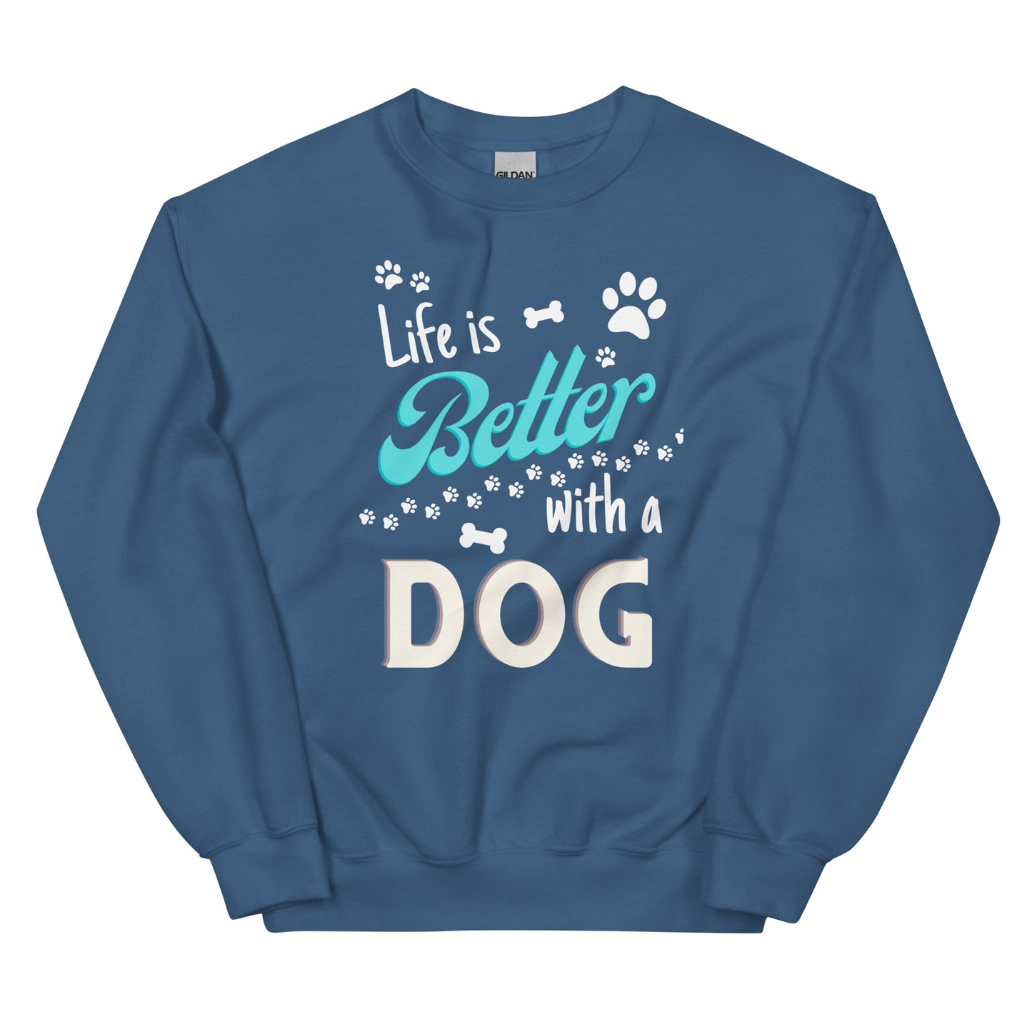 Life is Better with a Dog Unisex Sweatshirt
