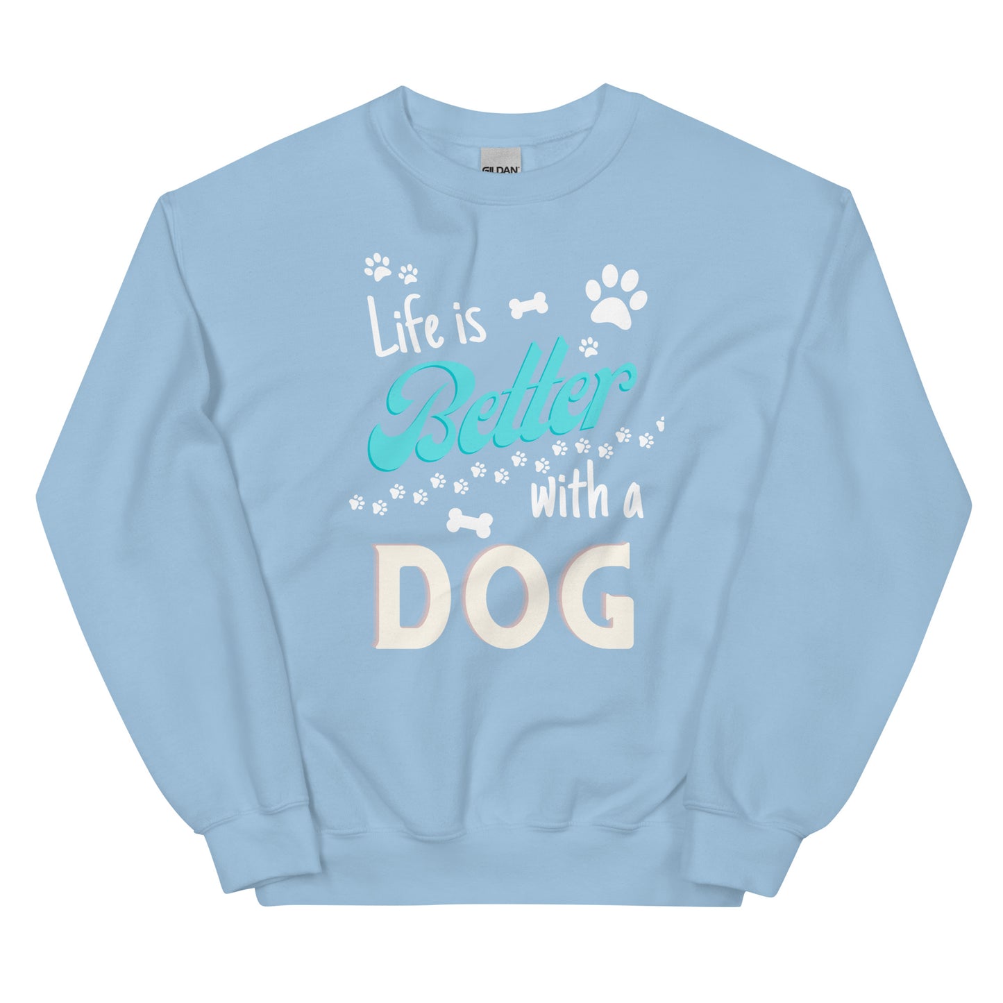 Life is Better with a Dog Unisex Sweatshirt