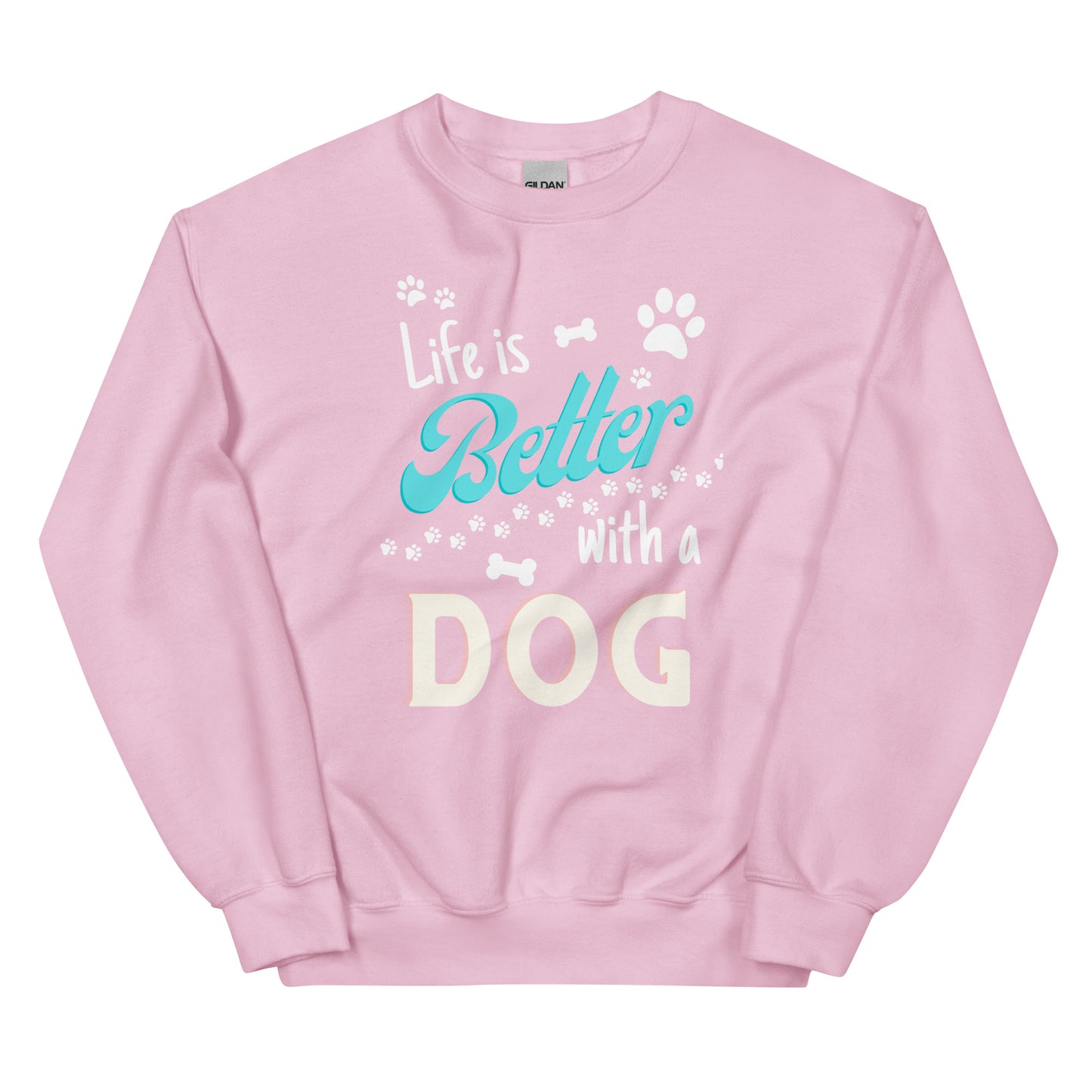 Life is Better with a Dog Unisex Sweatshirt