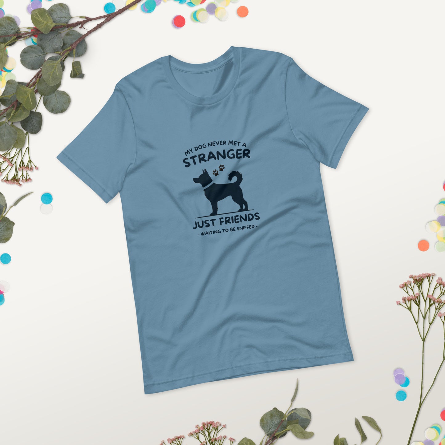 My Dog Never Met a Stranger Unisex Staple T-Shirt