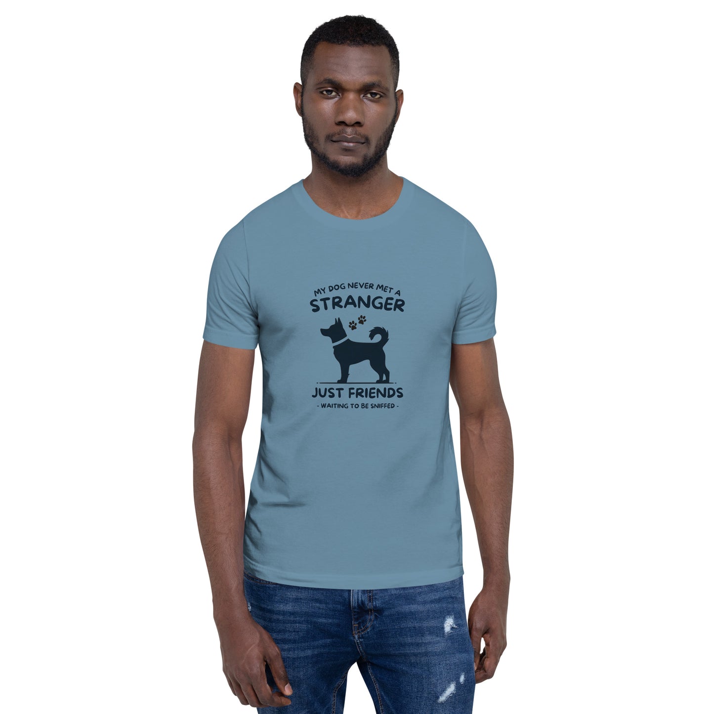 My Dog Never Met a Stranger Unisex Staple T-Shirt
