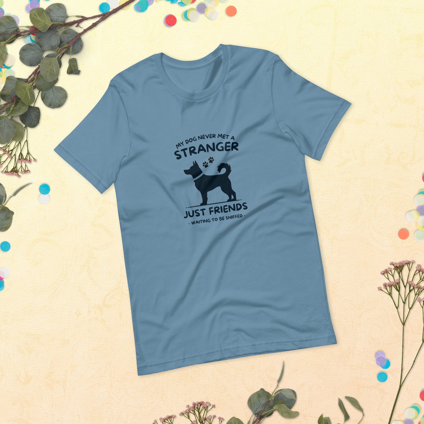 My Dog Never Met a Stranger Unisex Staple T-Shirt