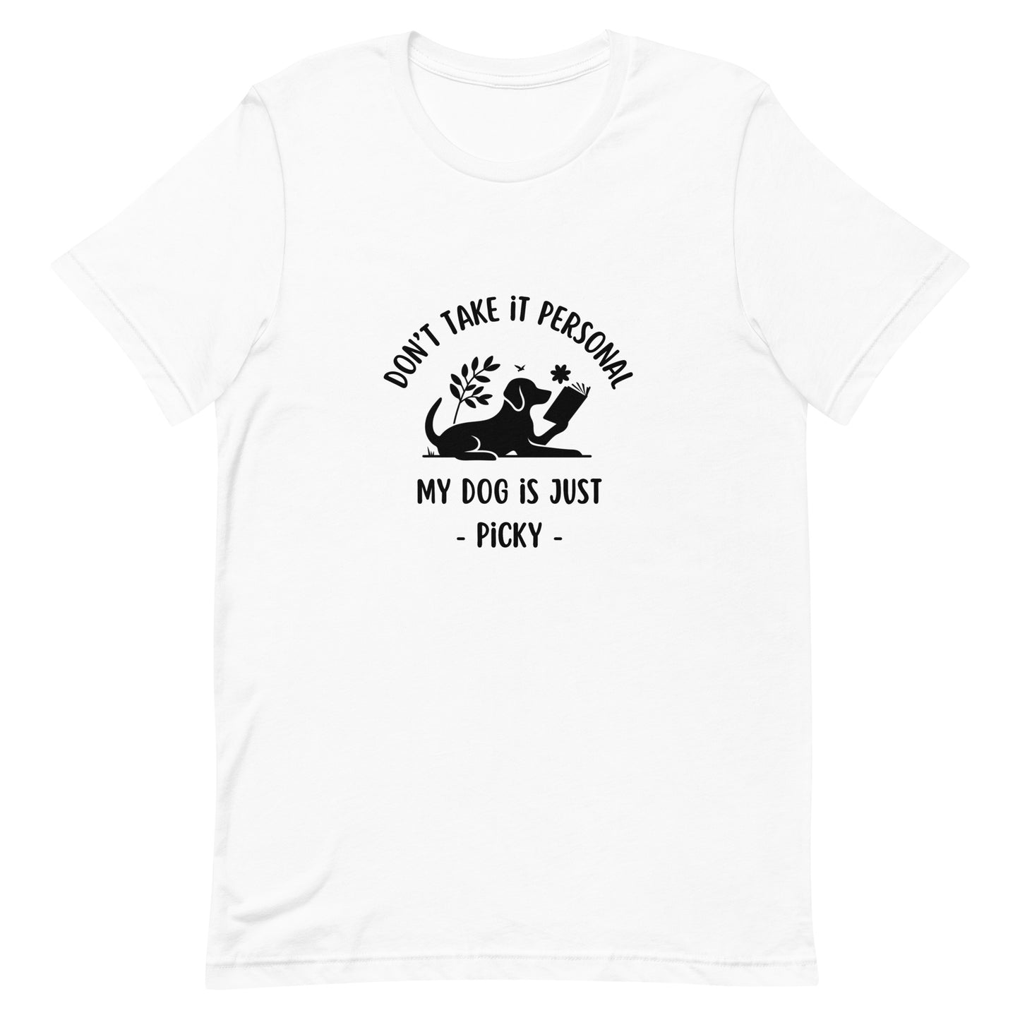 Camiseta unisex Mi perro es muy quisquilloso