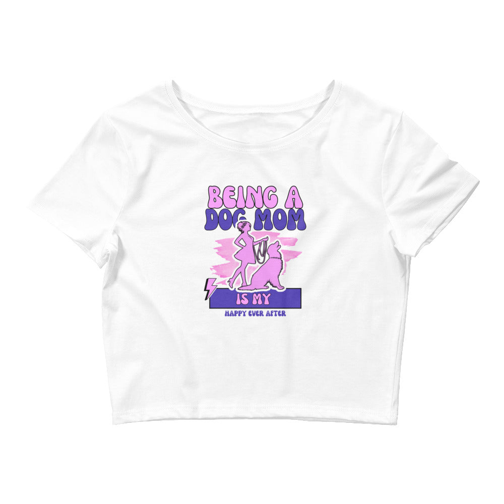 Dog Mom Happy Ever After Women’s Crop Tee
