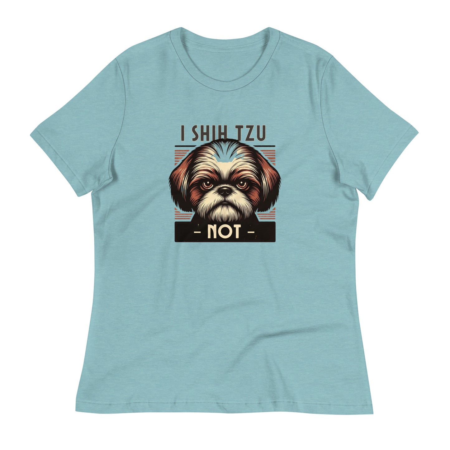 I Shih Tzu Not Women's Relaxed T-Shirt