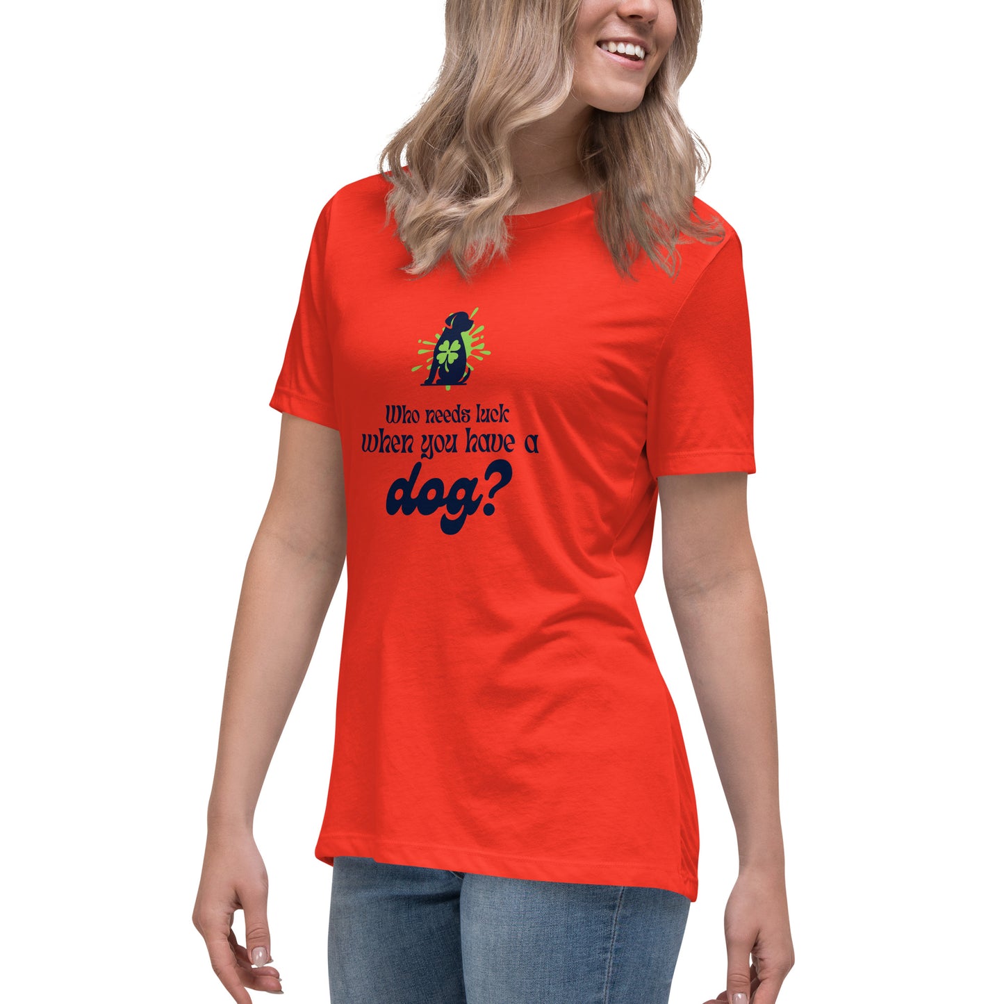 Who Needs Luck When You Have a Dog? Women's Relaxed T-Shirt