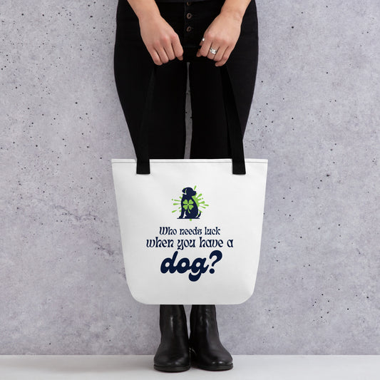 Who Needs Luck When You Have a Dog? Tote Bag Tote bag