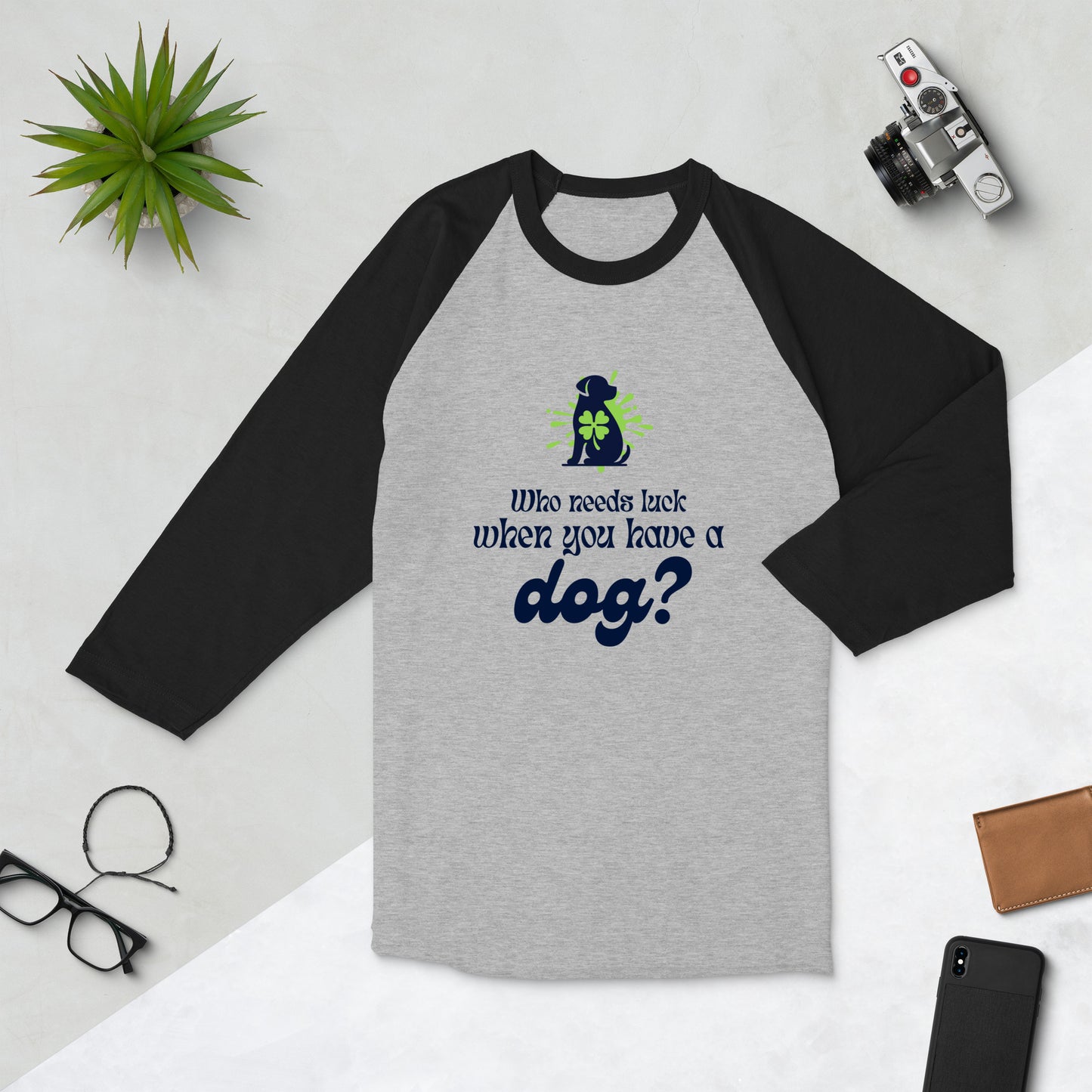 Who Needs Luck When You Have a Dog? 3/4 Sleeve Raglan Shirt