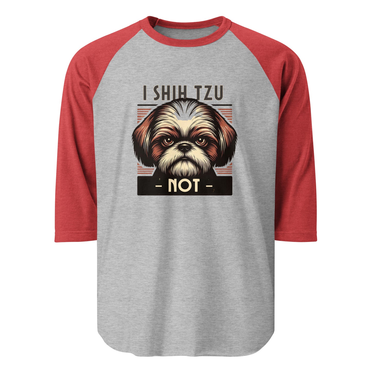 I Shih Tzu Not 3/4 Sleeve Raglan Shirt