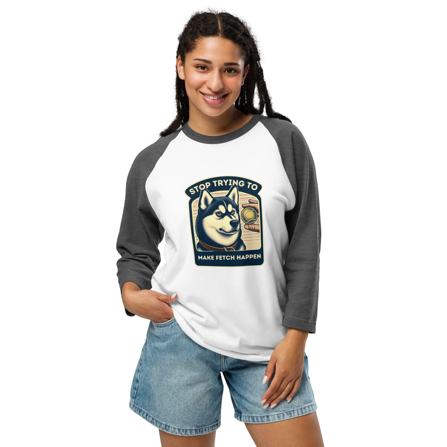 Stop Trying to Make Fetch Happen 3/4 Sleeve Raglan Shirt