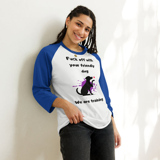 We are Training Dog - 3/4 sleeve raglan shirt