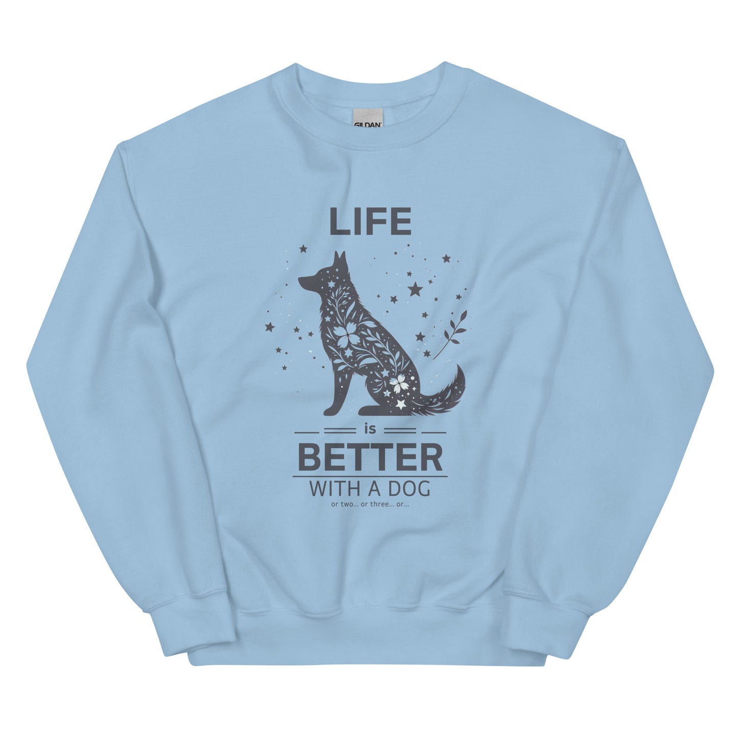 Life is Better with a Dog… or Two… Unisex Sweatshirt