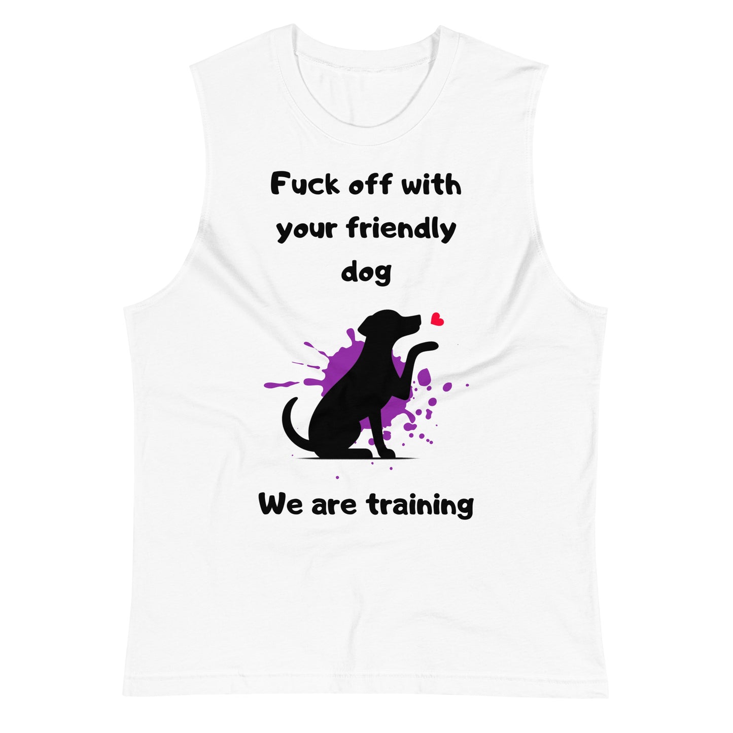 We are Training Dog- Muscle Shirt