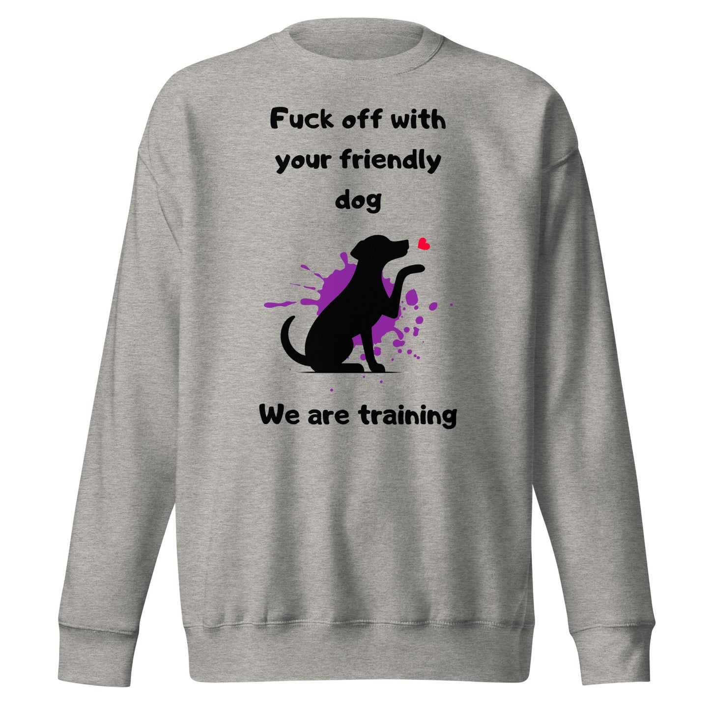 We are Training Dog- Unisex Premium Sweatshirt