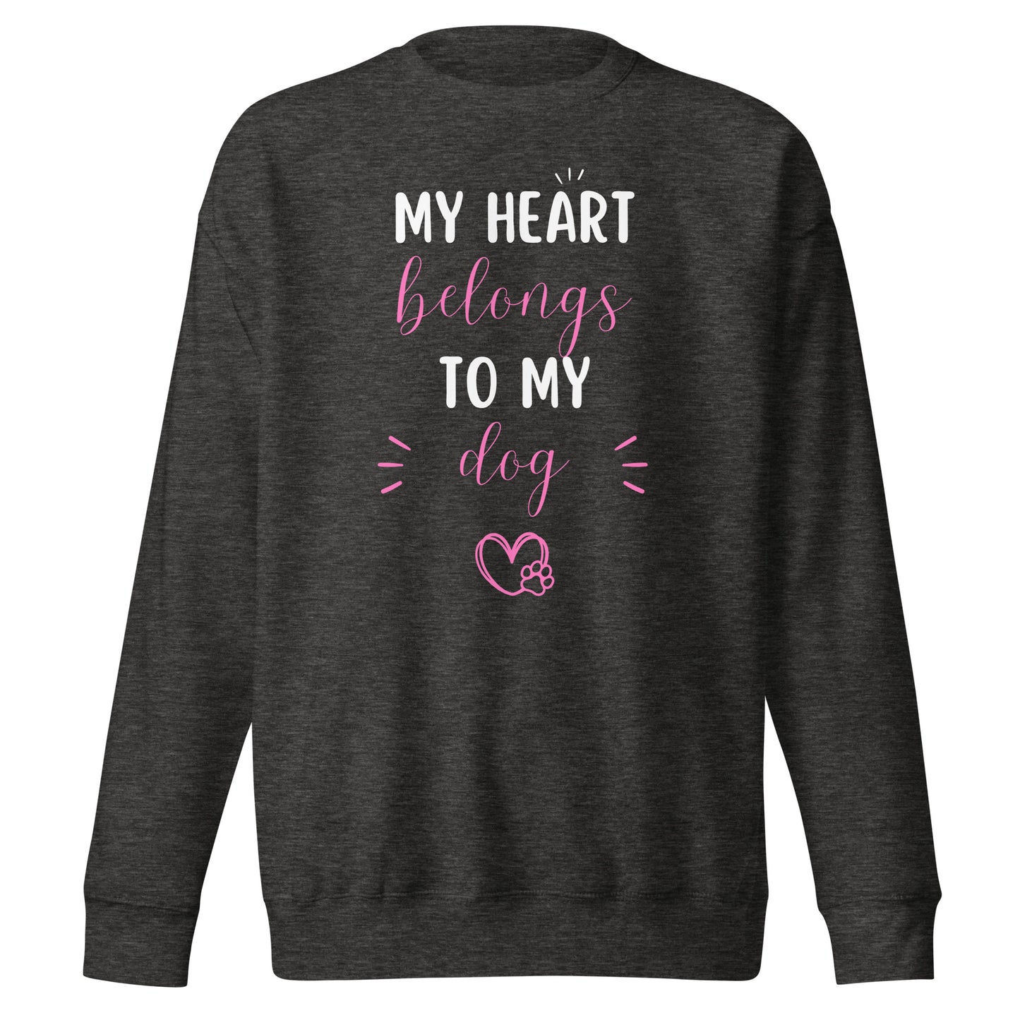 My Heart Belongs to My Dog Unisex Premium Sweatshirt