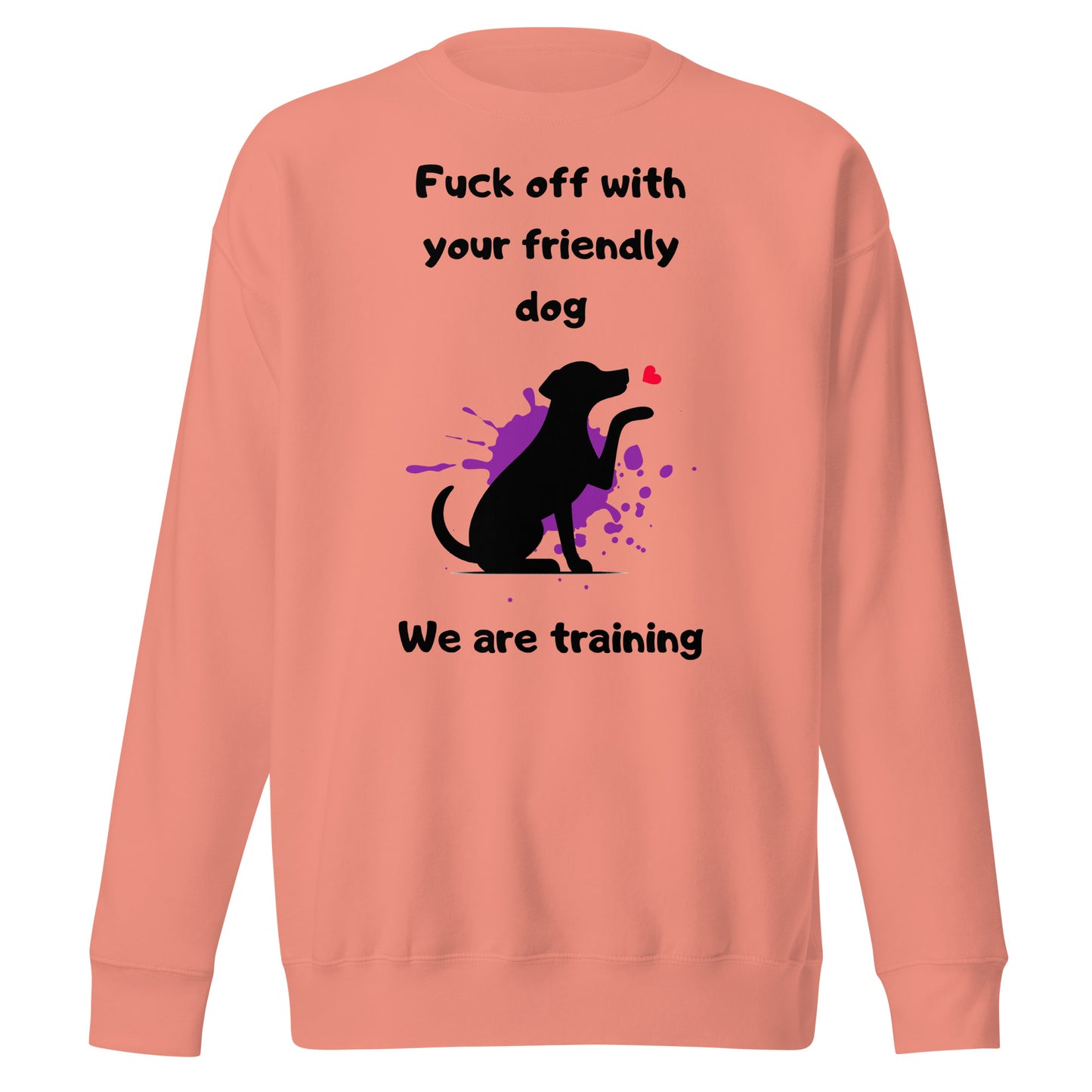 We are Training Dog- Unisex Premium Sweatshirt