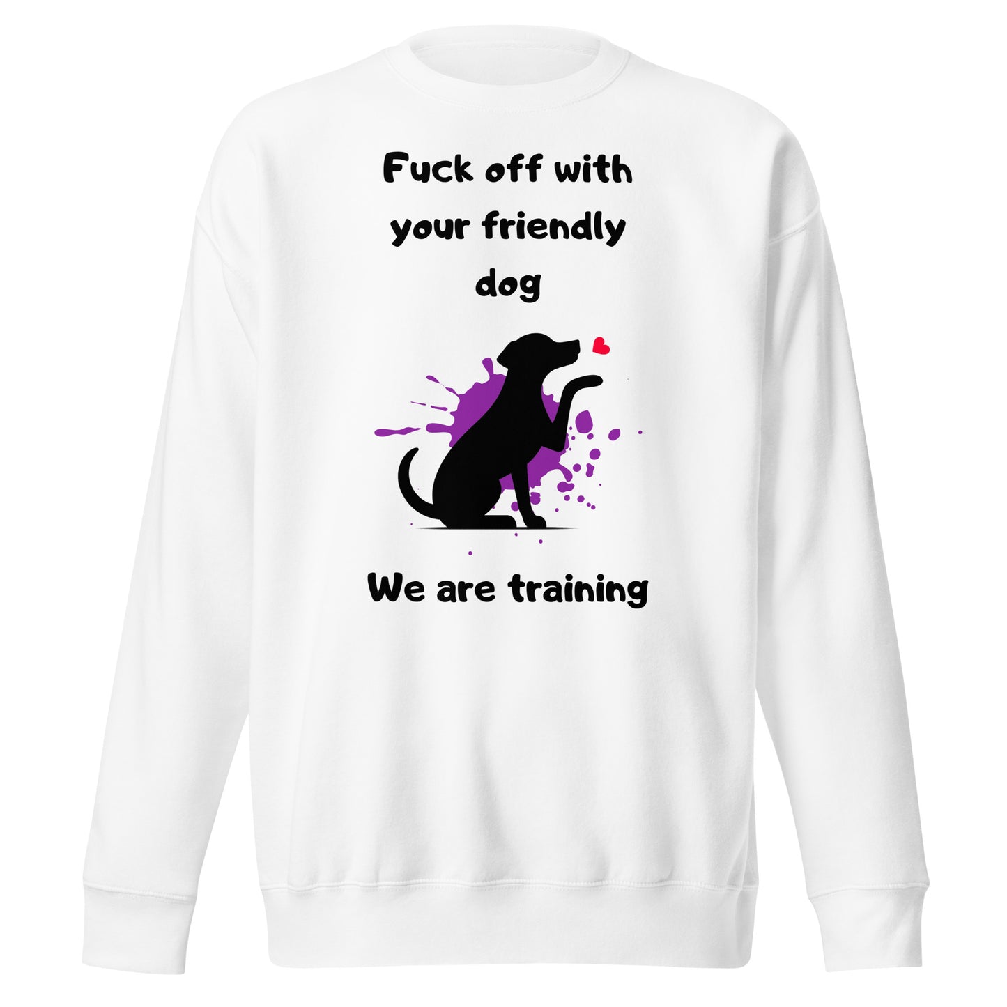 We are Training Dog- Unisex Premium Sweatshirt