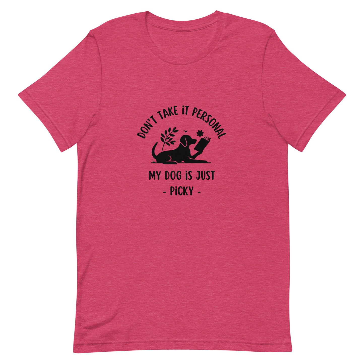 My Dog is Just Picky Unisex T-Shirt