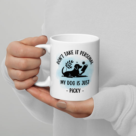 My Dog is Just Picky White Glossy Mug