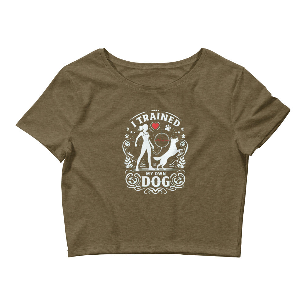 I Trained My Own Dog Women’s Crop Tee