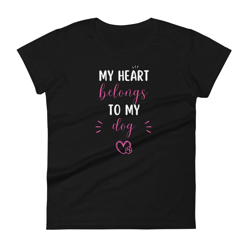 My Heart Belongs to My Dog Women’s Short Sleeve T-Shirt