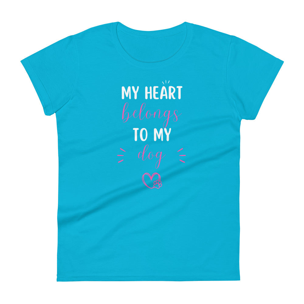 My Heart Belongs to My Dog Women’s Short Sleeve T-Shirt