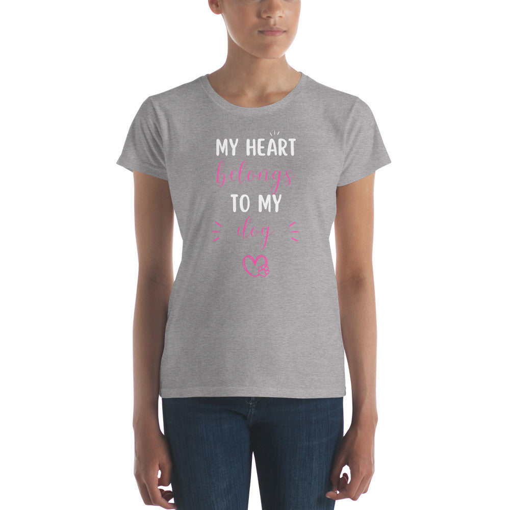 My Heart Belongs to My Dog Women’s Short Sleeve T-Shirt