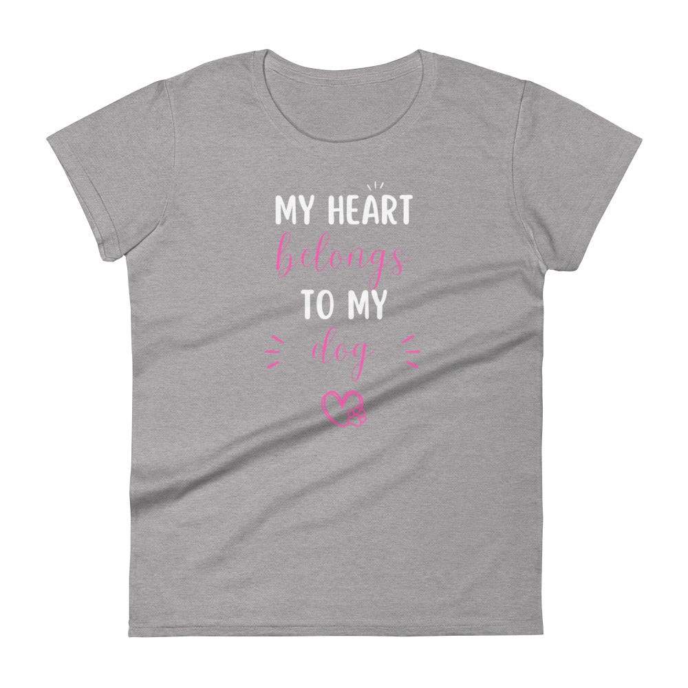 My Heart Belongs to My Dog Women’s Short Sleeve T-Shirt