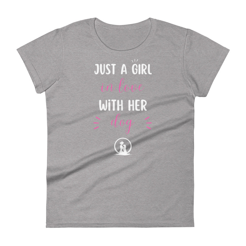 Just a Girl in Love with Her Dog Women’s Short Sleeve T-Shirt