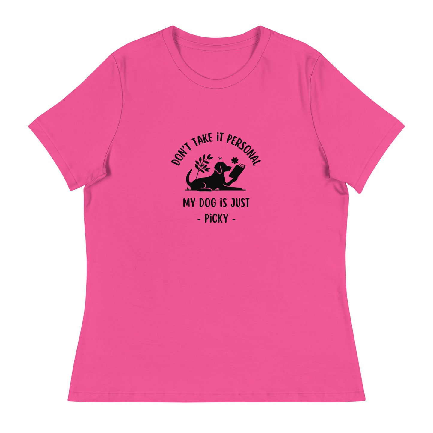 My Dog is Just Picky Women's Relaxed T-Shirt