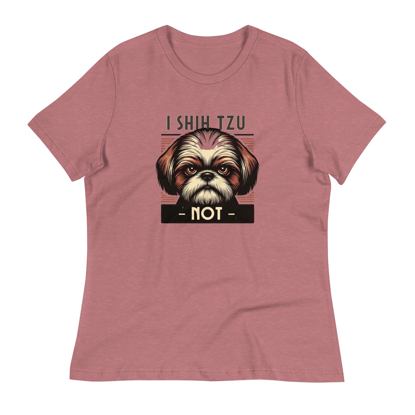 I Shih Tzu Not Women's Relaxed T-Shirt