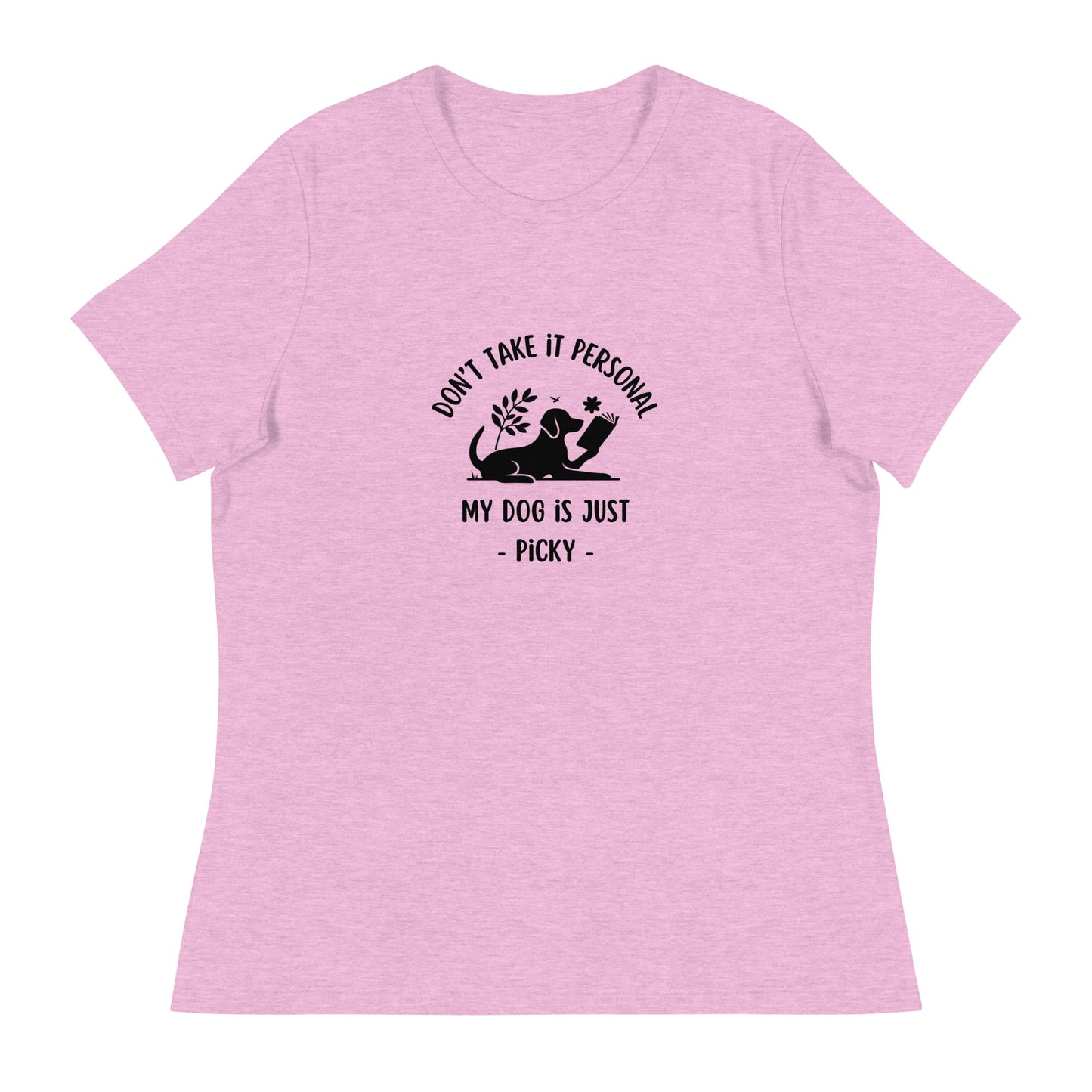 My Dog is Just Picky Women's Relaxed T-Shirt