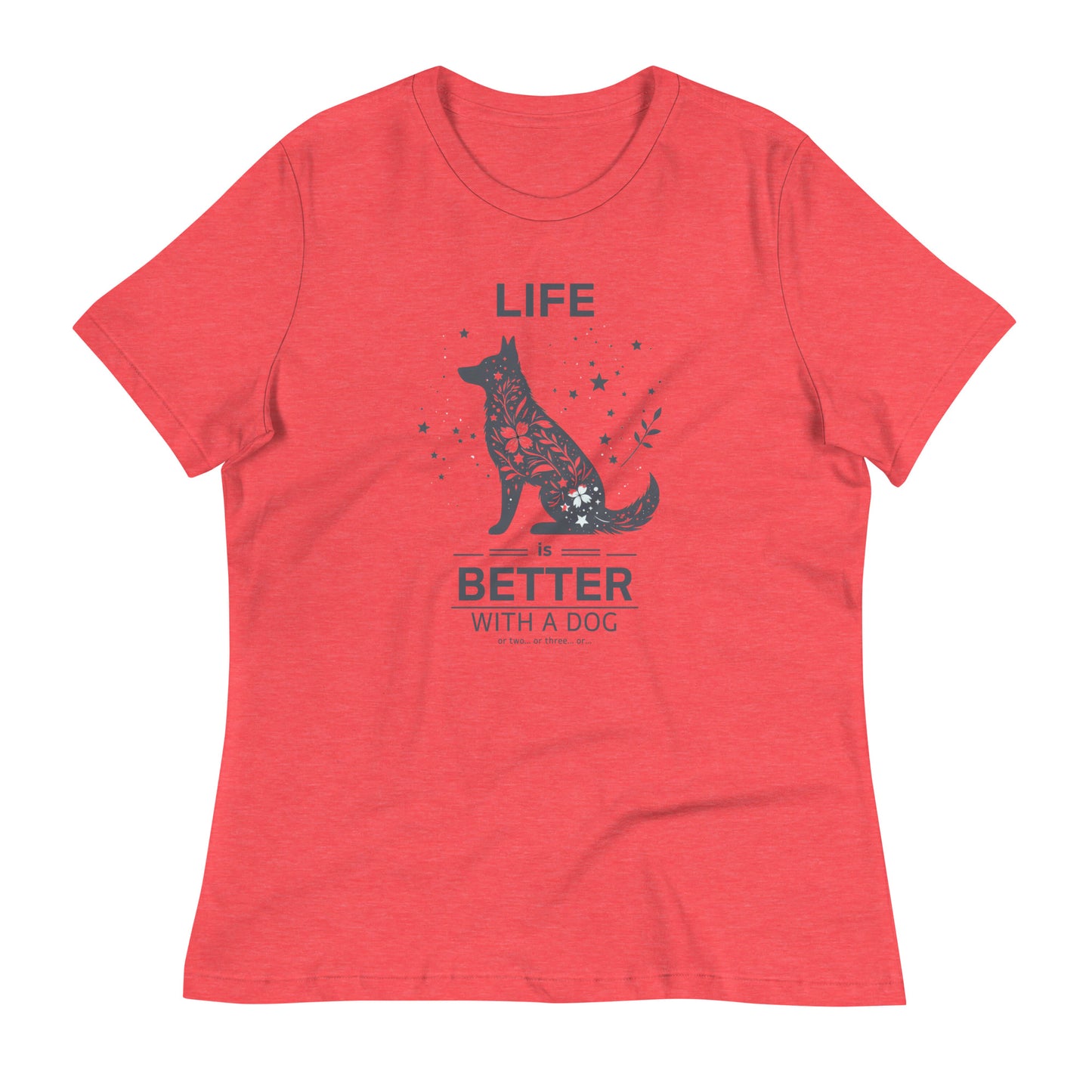 Life is Better with a Dog… or Two Women's Relaxed T-Shirt