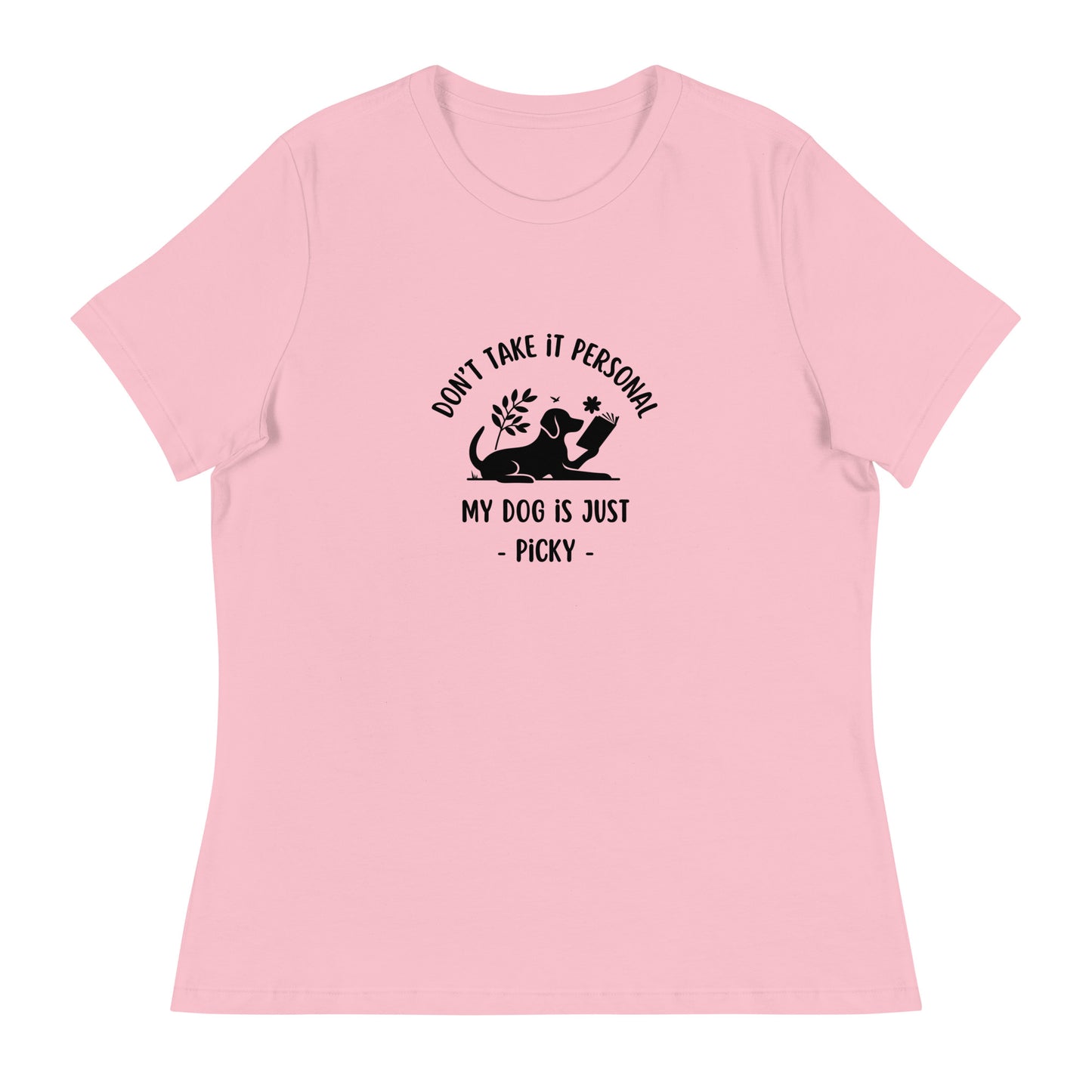 My Dog is Just Picky Women's Relaxed T-Shirt