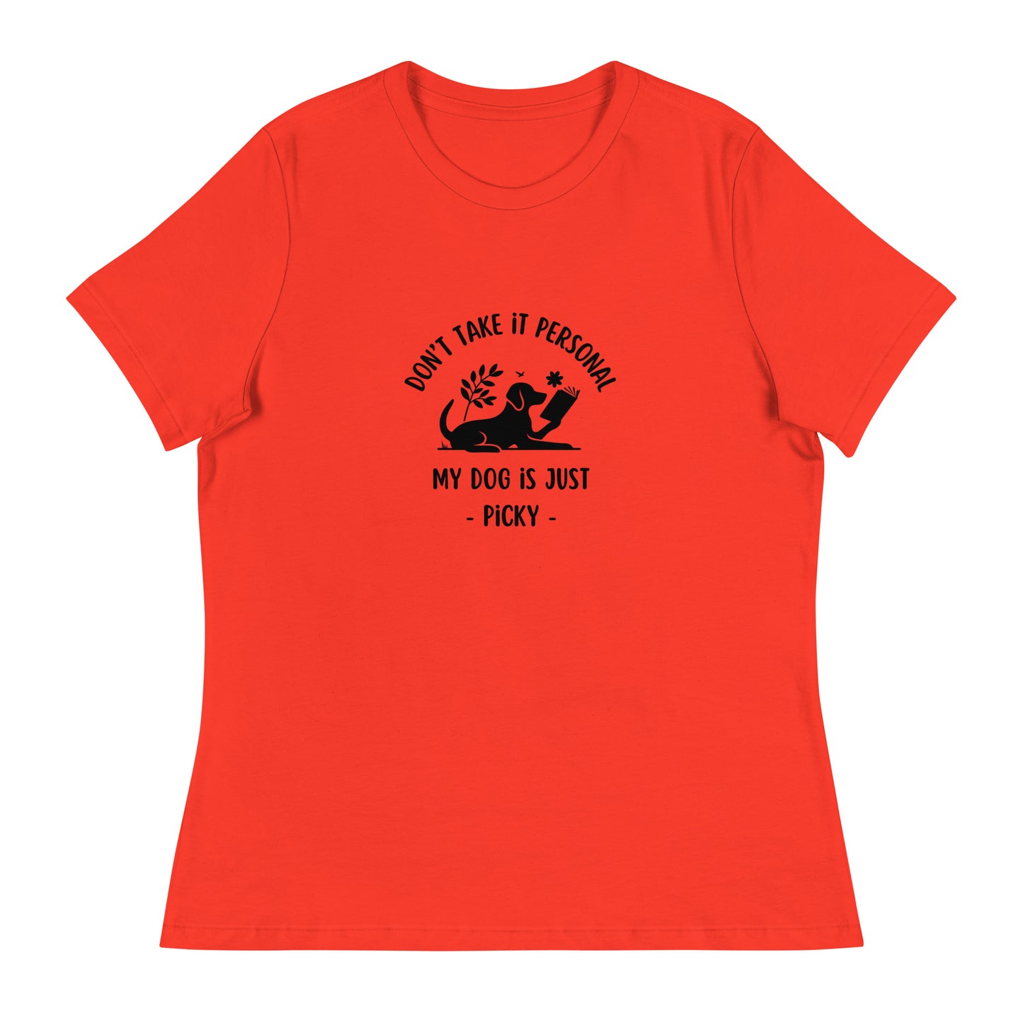 My Dog is Just Picky Women's Relaxed T-Shirt