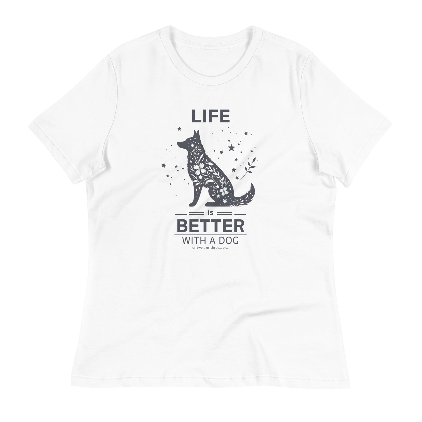 Life is Better with a Dog… or Two Women's Relaxed T-Shirt